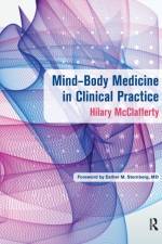 Mind-Body Medicine in Clinical Practice af Hilary (University of Arizona McClafferty