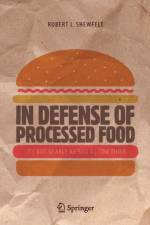 In Defense of Processed Food af Robert L. Shewfelt