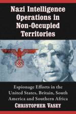 Nazi Intelligence Operations in Non-Occupied Territories af Christopher Vasey