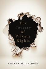 The Poverty of Privacy Rights af Khiara M. Bridges