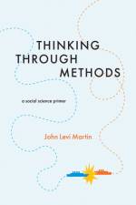Thinking Through Methods af John Levi Martin