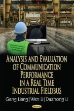Analysis & Evaluation of Communication Performance in a Real Time Industrial Fieldbus af Geng Liang