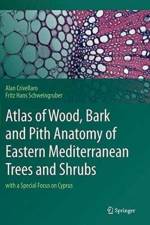 Atlas of Wood, Bark and Pith Anatomy of Eastern Mediterranean Trees and Shrubs