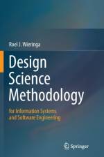 Design Science Methodology for Information Systems and Software Engineering af Roel J. Wieringa
