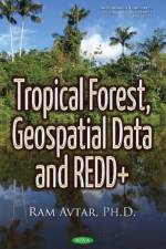 Tropical Forest, Geospatial Data & REDD+ af Dr Ram Avtar