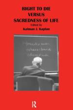 Right to Die Versus Sacredness of Life af Kalman Kaplan