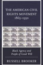 The American Civil Rights Movement 1865–1950 af Russell Brooker
