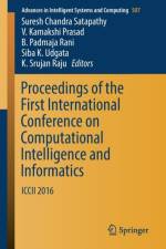Proceedings of the First International Conference on Computational Intelligence and Informatics