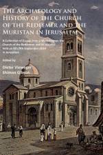 The Archaeology and History of the Church of the Redeemer and the Muristan in Jerusalem