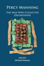 Percy Manning: The Man Who Collected Oxfordshire