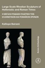 Large Scale Rhodian Sculpture of Hellenistic and Roman Times af Kalliope Bairami