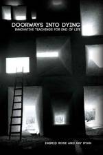 Doorways into Dying: Innovative Teachings for End of Life af Kay Ryan