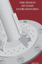 The Design of Food Extrusion Dies af Dennis Forte