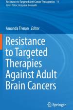 Resistance to Targeted Therapies Against Adult Brain Cancers