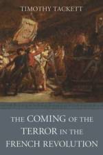 The Coming of the Terror in the French Revolution af Timothy Tackett