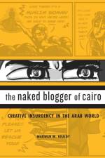 The Naked Blogger of Cairo af Marwan M. Kraidy