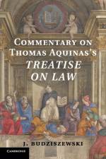 Commentary on Thomas Aquinas's Treatise on Law af J. (University of Texas Budziszewski