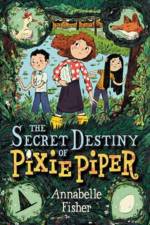 The Secret Destiny of Pixie Piper af Annabelle Fisher
