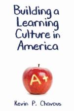 Building a Learning Culture in America af Kevin Chavous