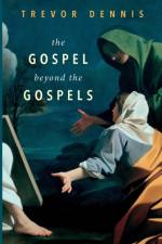 The Gospel Beyond the Gospels af Revd Canon Trevor Dennis
