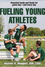 Fueling Young Athletes af Heather Mangieri