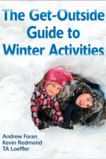 The Get-Outside Guide to Winter Activities af Andrew Foran