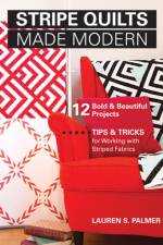 Stripe Quilts Made Modern af Lauren S. Palmer