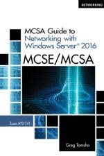 MCSA Guide to Networking with Windows ServerA® 2016, Exam 70-741 af Greg (Yavapai College) Tomsho
