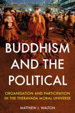 Buddhism and the Political af Matthew J. Walton