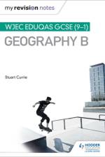 My Revision Notes: WJEC Eduqas GCSE (9-1) Geography B af Stuart Currie