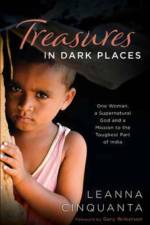 Treasures in Dark Places – One Woman, a Supernatural God and a Mission to the Toughest Part of India af Leanna Cinquanta