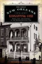 The Great New Orleans Kidnapping Case af Michael Alan (Professor of History Ross