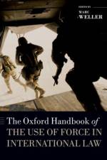 The Oxford Handbook of the Use of Force in International Law