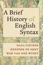 A Brief History of English Syntax af Olga (Universiteit van Amsterdam) Fischer