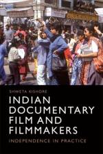 Indian Documentary Film and Filmmakers af Shweta Kishore