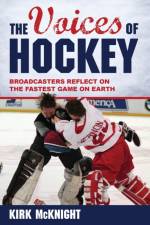 The Voices of Hockey af Kirk McKnight
