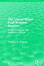 The Liquid Metal Fast Breeder Reactor af Thomas B. Cochran