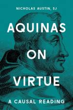 Aquinas on Virtue af Nicholas Austin