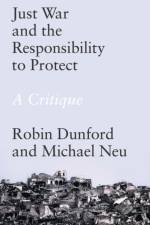 Just War and the Responsibility to Protect af Robin Dunford