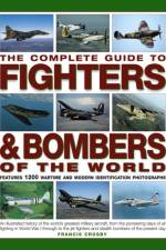 The Complete Guide to Fighters and Bombers of the World af Francis Crosby