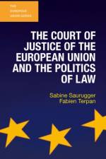 Court of Justice of the European Union and the Politics of Law af Sabine Saurugger