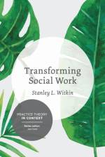Transforming Social Work af Stanley Witkin