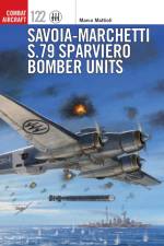 Savoia-Marchetti S.79 Sparviero Bomber Units af Marco Mattioli