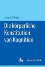 Die korperliche Konstitution von Kognition af Arne M. Weber