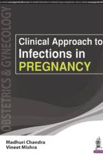 Clinical Approach to Infections in Pregnancy af Madhuri Chandra