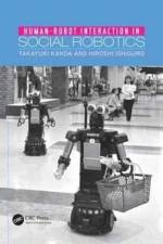 Human-Robot Interaction in Social Robotics af Takayuki (ATR Intelligent Robotics and Communication Laboratories Kanda