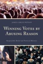 Winning Votes by Abusing Reason af Jamie Carlin Watson