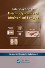Introduction to Thermodynamics of Mechanical Fatigue af Michael M. Khonsari