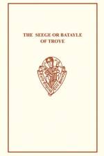 The Seege or Batayle of Troye