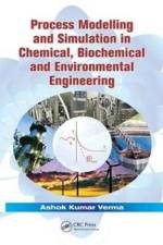 Process Modelling and Simulation in Chemical, Biochemical and Environmental Engineering af Ashok Kumar Verma